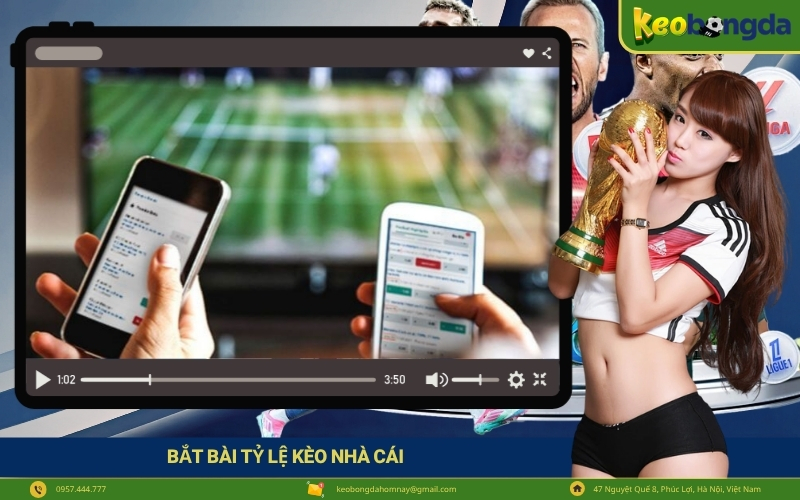 Bắt Bài Tỷ Lệ Kèo Nhà Cái