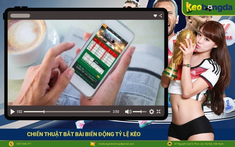 Chiến Thuật Bắt Bài Biến Động Tỷ Lệ Kèo