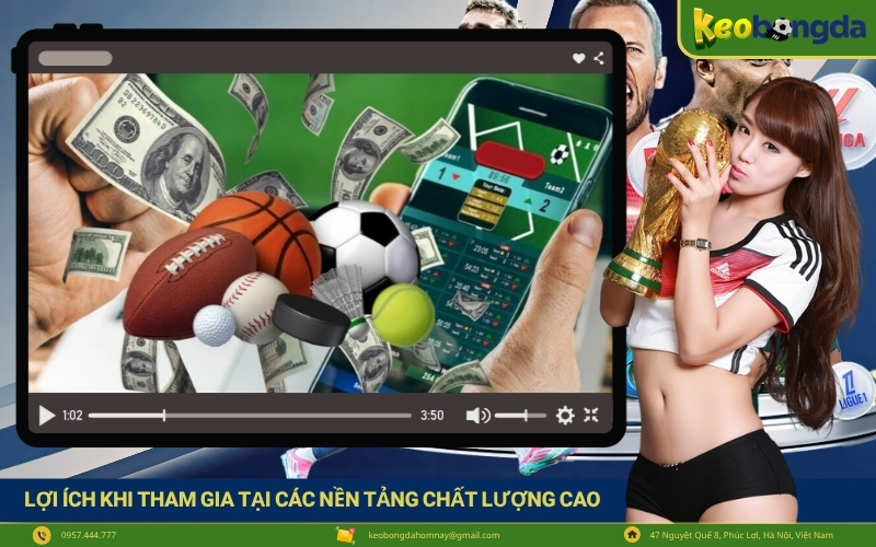 Lợi ích khi tham gia tại các nền tảng chất lượng cao