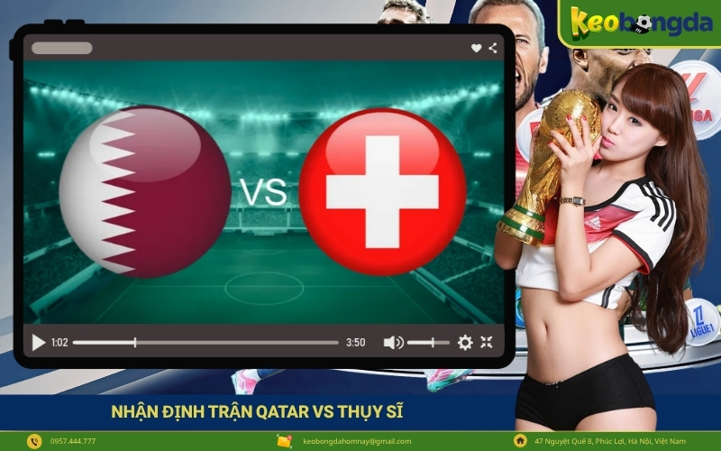 Nhận định Trận Qatar VS Thụy Sĩ