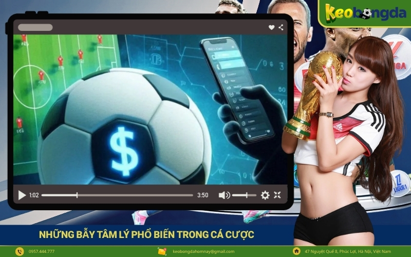 Những Bẫy Tâm Lý Phổ Biến Trong Cá Cược