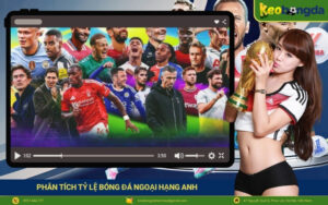 Phân Tích Tỷ Lệ Bóng Đá Ngoại Hạng Anh