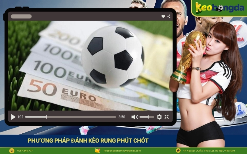 Phương Pháp Đánh Kèo Rung Phút Chót