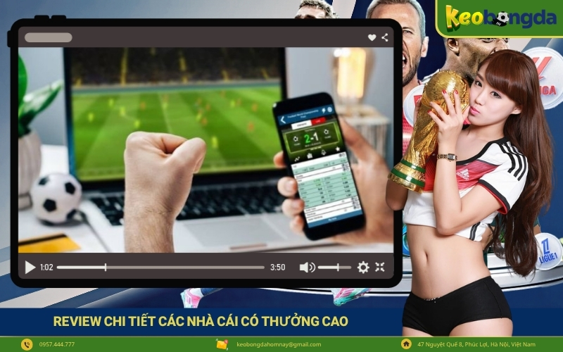 Review chi tiết các nhà cái có thưởng cao