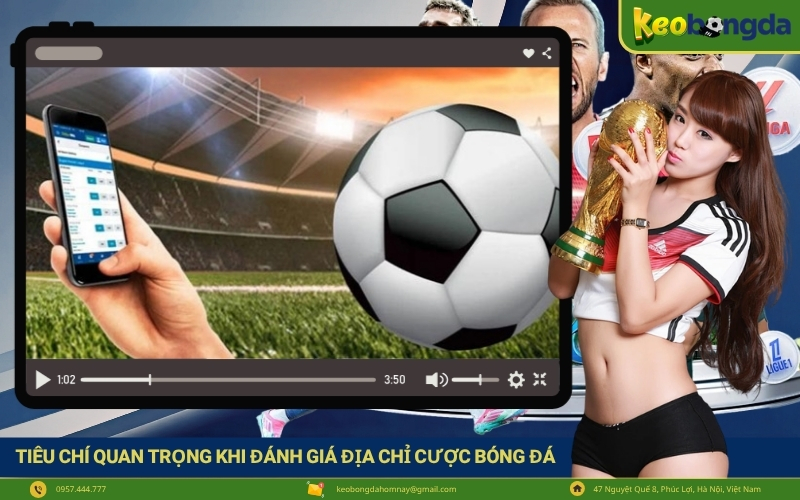 Tiêu chí quan trọng khi đánh giá địa chỉ cược bóng đá