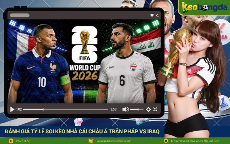 Đánh giá tỷ lệ soi kèo nhà cái châu Á trận Pháp vs Iraq