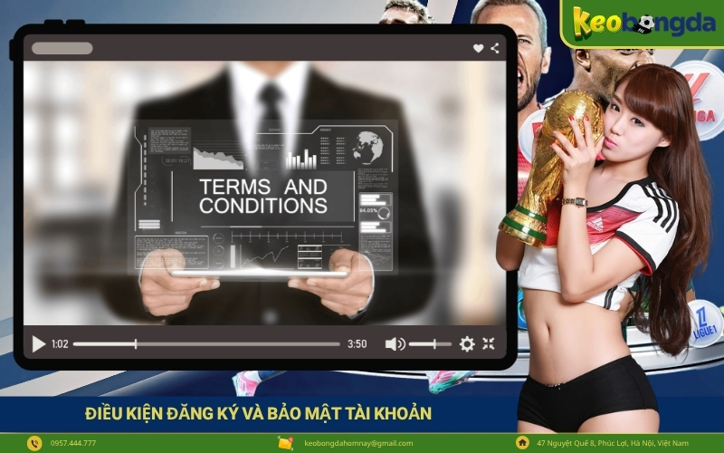 Điều Kiện Đăng Ký Và Bảo Mật Tài Khoản