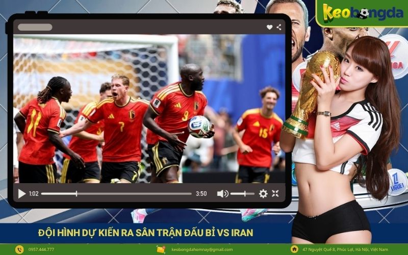Đội hình dự kiến ra sân trận đấu Bỉ vs Iran