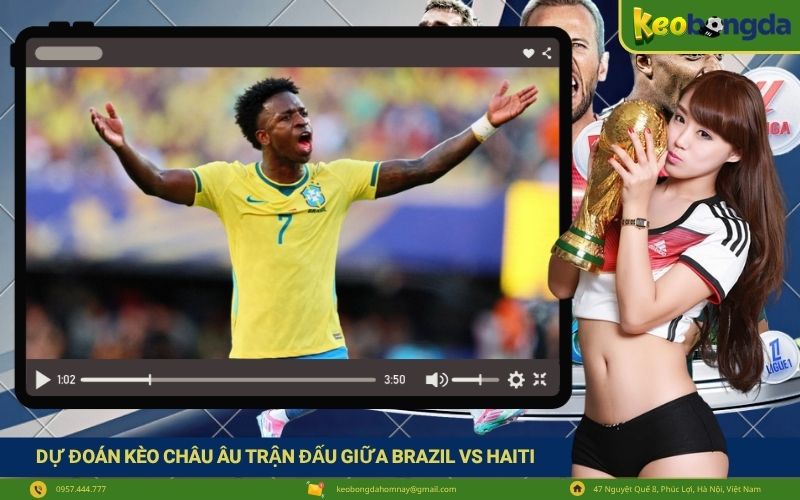 Dự đoán kèo châu Âu trận đấu giữa Brazil vs Haiti
