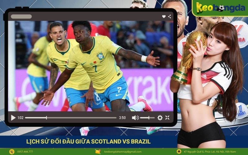 Lịch sử đối đầu và chênh lệch đẳng cấp giữa Scotland vs Brazil