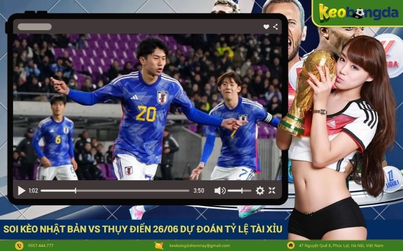 Soi kèo Nhật Bản vs Thụy Điển 2606 dự đoán tỷ lệ tài xỉu cả trận