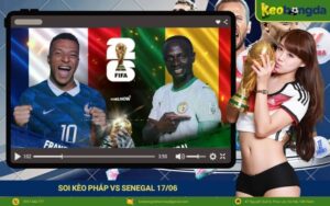 Soi kèo Pháp vs Senegal 1706