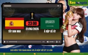 Soi kèo Tây Ban Nha vs Ả Rập Xê Út 2106