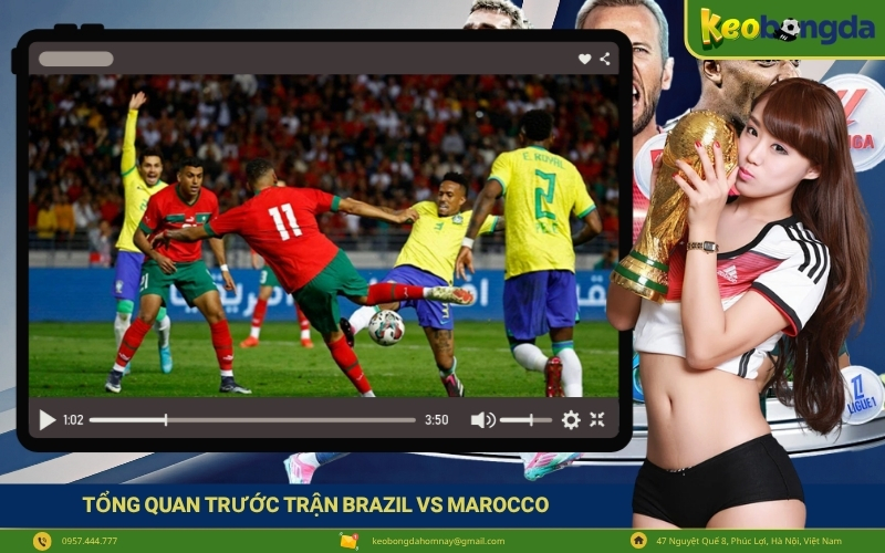 Tổng quan trước trận Brazil vs Marocco